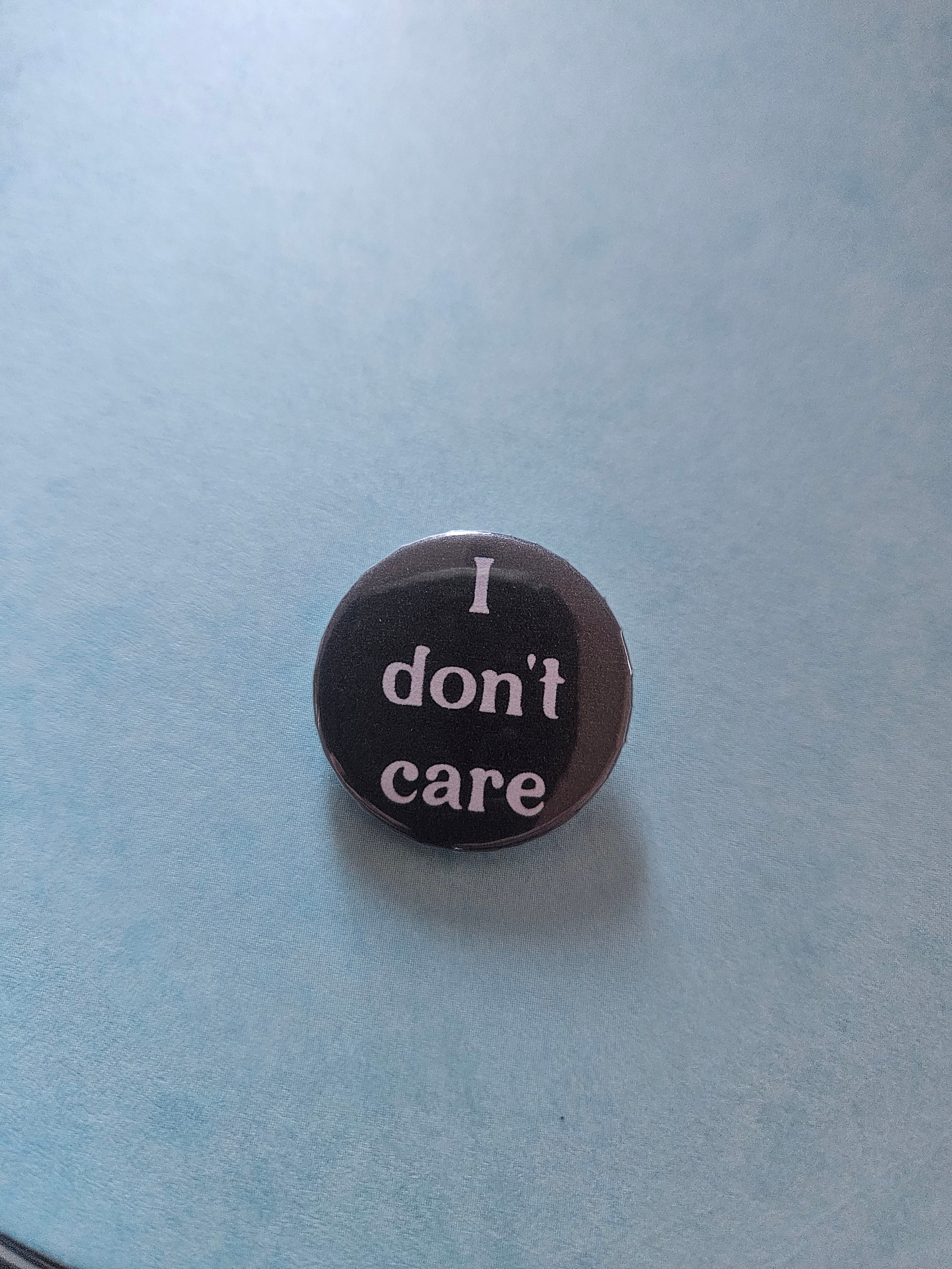 25mm "I don't care" badge