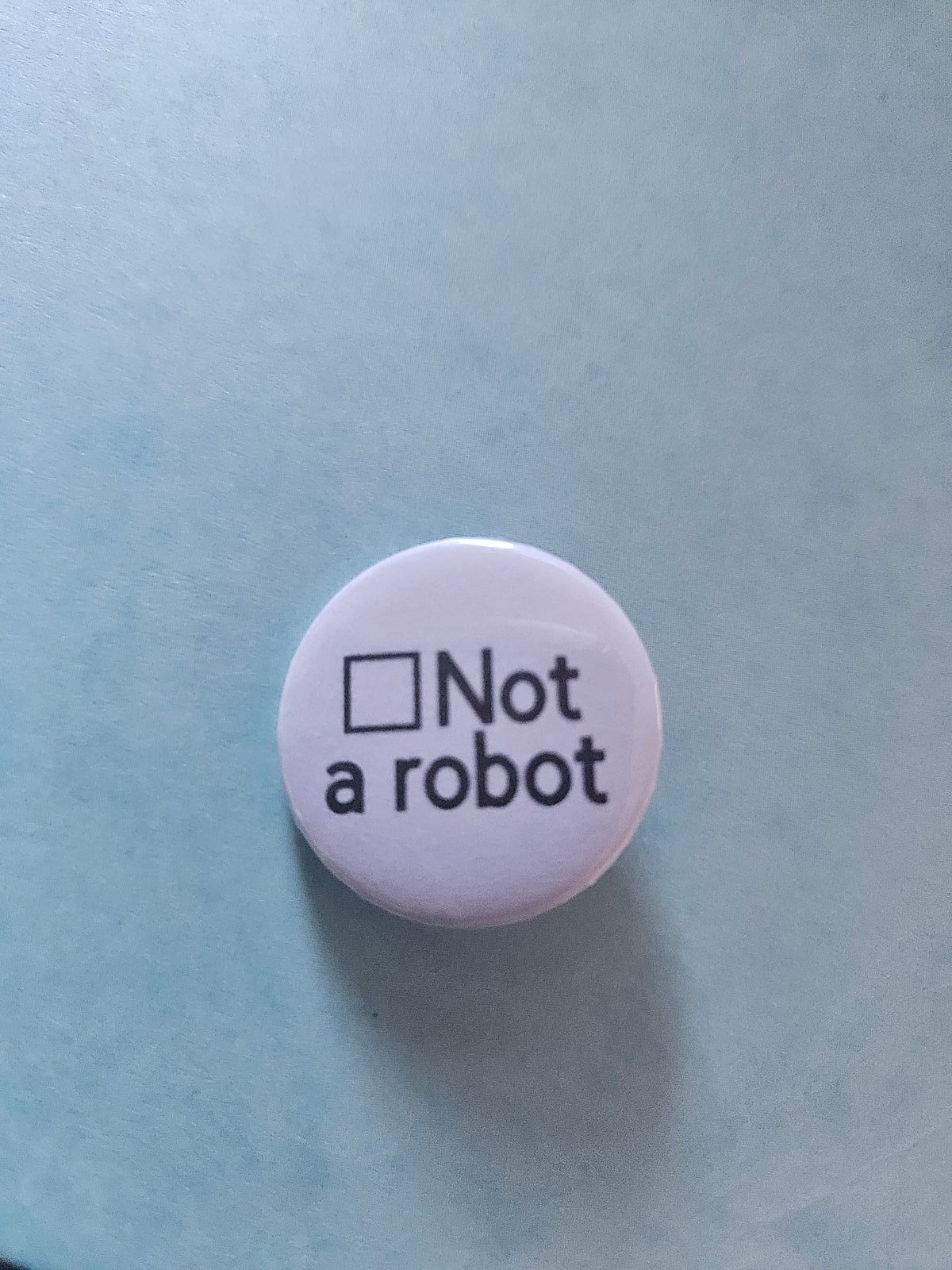 25mm "Not a robot" badge