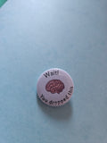 25mm "Wait! You dropped this" badge