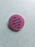 She believed she could badge